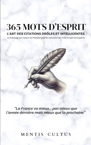 365 Mots d’Esprit: L’art des citations drôles et intelligentes : Un hommage aux maîtres de l’humour pour les amoureux des traits d’esprit intemporels