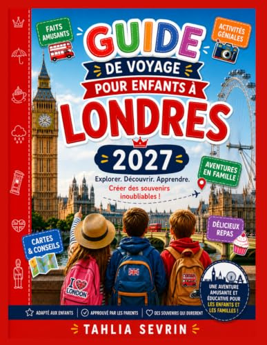 Guide de Voyage pour Enfants à Londres 2027: Aventures, anecdotes fascinantes et secrets locaux pour les jeunes explorateurs curieux