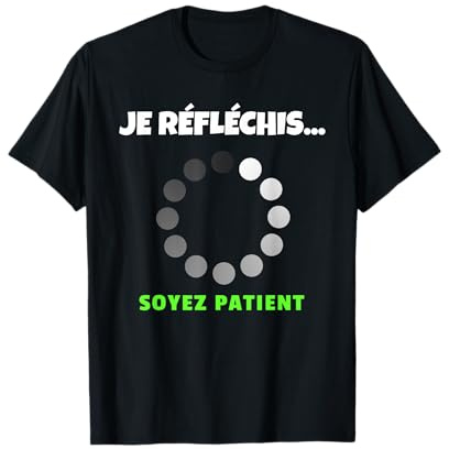 Je réfléchis Soyez Patient Humour Geek Veuillez Patienter T-Shirt