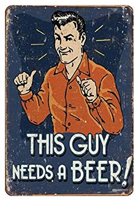 KEYGAMER This Guy Needs a Beer Metal Tin Sign, Vintage Plaque Poster Garage Bar Home Wall Decor 8 X 12 Inches