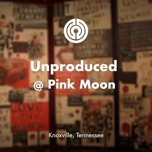 Unproduced @ Pink Moon