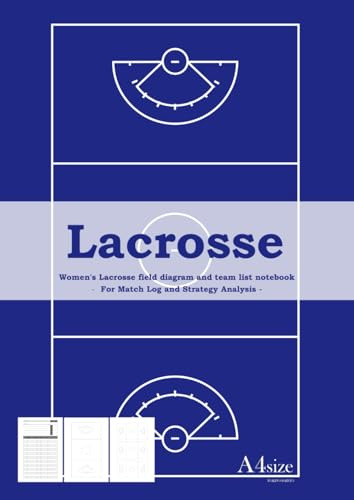 Lacrosse Women's Lacrosse field diagram and team list notebook - For Match Log and Strategy Analysis - A4 size
