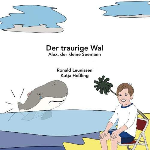 Der traurige Wal: Alex,der kleine Seemann: 1