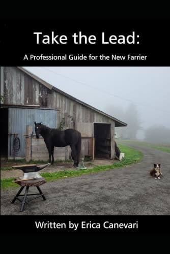Take the Lead: A Professional Guide for the New Farrier