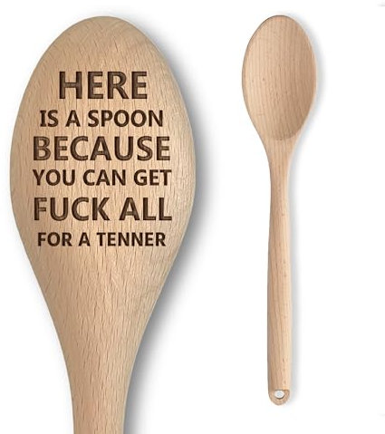 Engraved Wooden Spoon - Funny Rude Bad Secret Santa Gift for Adults - 'Here is A Spoon Because You Can Get F**k All for A Tenner' - Affordable & Fun Baking Gift for Men/Women (Here is A Spoon- Tenner)