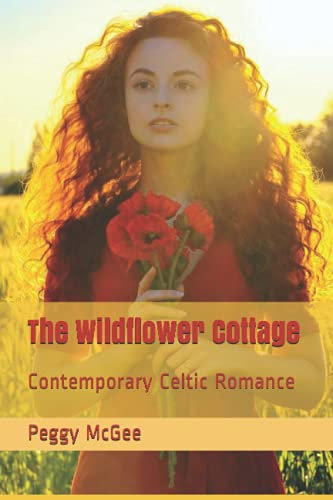 The Wildflower Cottage: Contemporary Celtic Romance (Wildflower Series)