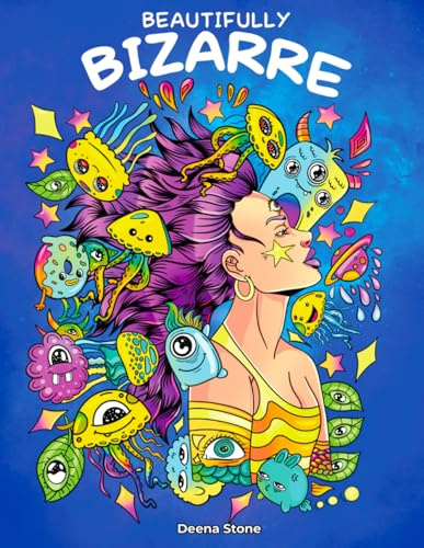 Beautifully Bizarre: A Funny Mind-blowing Coloring Book For Adults