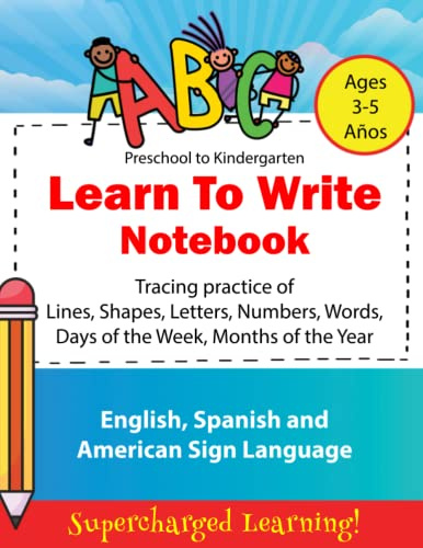 Learn To Write Notebook: A letter and number tracing workbook for kids age 3-5 in English, Spanish and ASL to supercharge their learning development while they practice handwriting skills