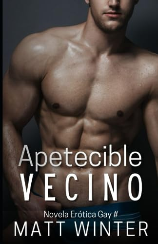 Apetecible vecino: Novela Gay para Adultos (Heterocuriosos): 2