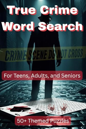 True Crime Word Search Puzzle Book: For Adults, Teens, and Seniors, Easy to Read | 6x9 Inches, 112 Pages, 50+ Puzzles, Over 800+ words | Gift For Vacations, Holidays