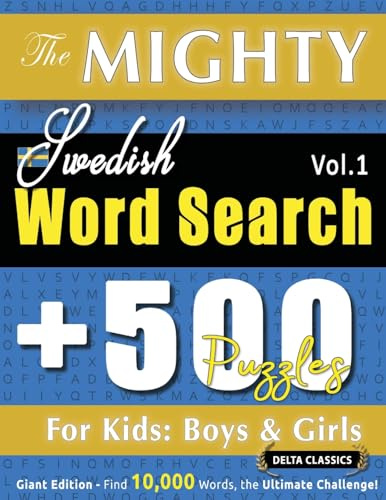 The Mighty Swedish Word Search - 500 Puzzles for Kids: Boys & Girls - Delta Classics - Giant Edition - Find 10,000 Words, the Ultimate Challenge!