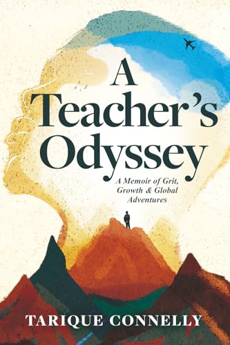 A Teacher's Odyssey: A Memoir of Grit, Growth, and Global Adventures