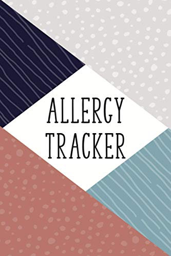 Allergy Tracker: Food Tracker and Intolerance Log Book to Identify The Allergy - Diary for Food Sensitives and Symptoms
