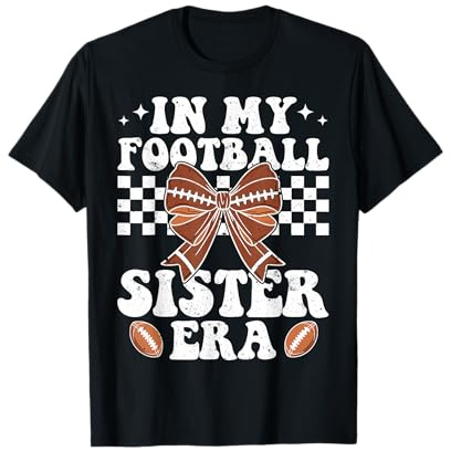 in My Football Sister Era American Football Sister Sis Life T-Shirt