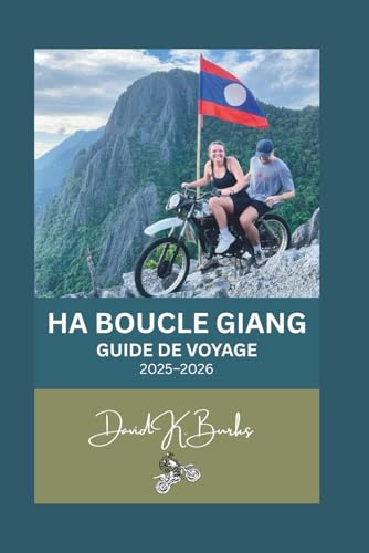 HA BOUCLE GIANG GUIDE DE VOYAGE 2025-2026: Traversez la frontière nord du Vietnam : l'itinéraire moto complet, la culture locale et les sentiers cachés de la province de Ha Giang