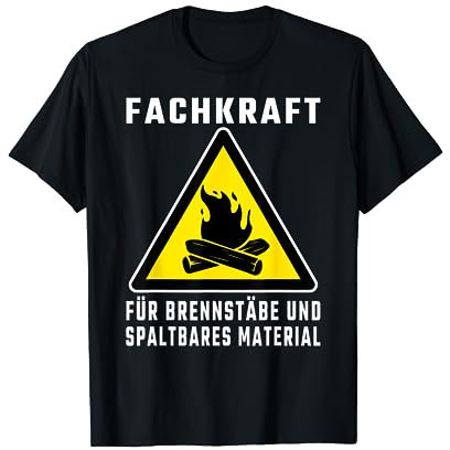 Fachkraft für Brennstäbe spaltbares Material Brennholz Forst T-Shirt