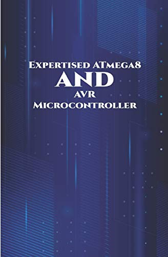 Expertised ATmega8 and AVR Microcontroller: Theft Alert System, Joystick Interfacing, Android Controlled Robot, Controlling Light utilizing Touch Sensor, Force LED Dimmer, Temperature Measurement etc