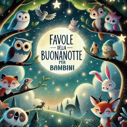 Storie della Buonanotte per Bambini: 30+ Fiabe della Buonanotte per Bambini