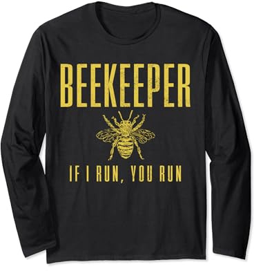 Beekeeper If I Run You Run Funny Beekeeping Beekeeper Gift Long Sleeve T-Shirt