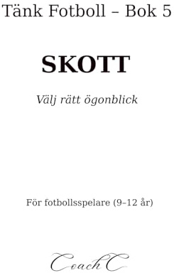Tänk fotboll: Skott: Välj rätt ögonblick