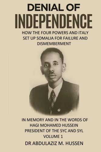 DENIAL OF INDEPENDENCE: HOW THE FOUR POWERS AND ITALY SET UP SOMALIA FOR FAILURE AND DISMEMBERMENT