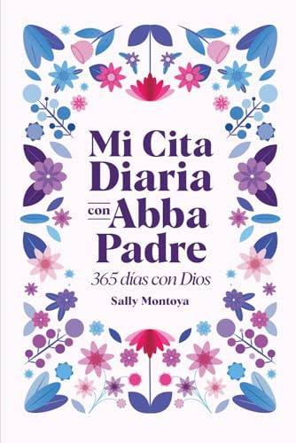 MI CITA DIARIA CON ABBA PADRE (3ERA EDICIÓN): 365 DÍAS CON DIOS
