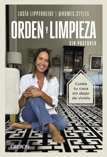 Orden y limpieza sin postureo: Cuida tu casa sin dejar de vivirla (Salud y Bienestar)