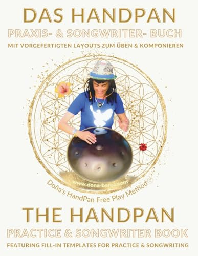 Das Handpan Praxis- & Songwriter- Buch, Mit vorgefertigten Layouts zum Üben & Komponieren: The Handpan Practice & Songwriter Book, Featuring Fill-In Templates For Practice & Songwriting