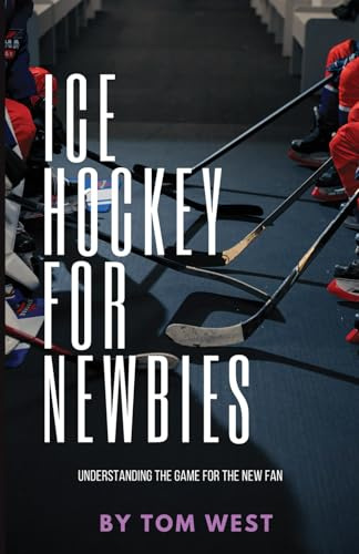 Ice Hockey for Newbies: Understanding the game for the new fan
