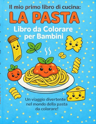Il mio primo libro di cucina: la pasta: Libro da colorare per Bambini