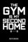 The Gym is my second Home Notebook Gift for Fitness Freaks: Dot Grid Fitness Notebook Gift (6x9 inches) with 120 Pages