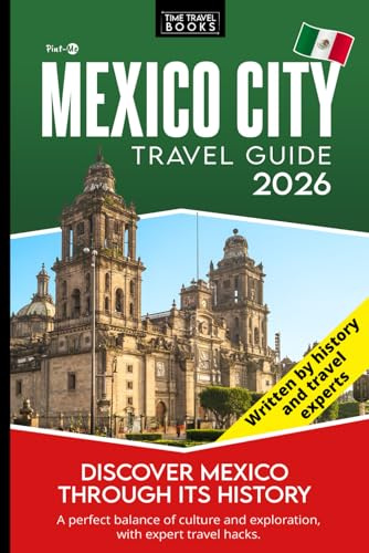 Mexico City Travel Guide: Travel Hacks and Hidden Gems to Explore Ancient History and Iconic Landmarks for a Deeper Travel Experience
