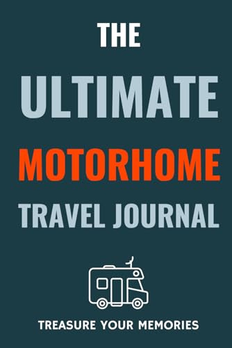 The Ultimate Motorhome Travel Journal: - The Must Have Glove Box Accessory for all Motorhome Owners