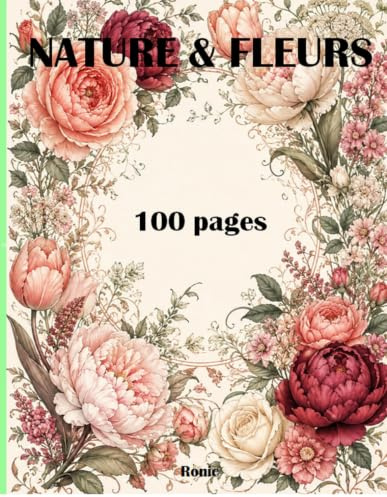 Livres de Coloriage Nature et Fleurs: 100 Images de Fleurs et Nature à Colorier