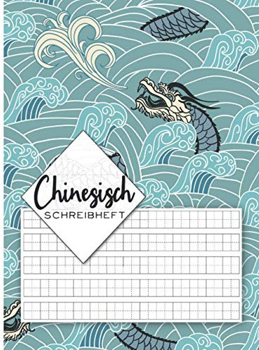 Chinesisch Schreibheft: Übungsheft für Chinesische Kalligrafie mit Tian Zi Ge-Papier zum Erlernen & Üben des Schreibens der Schriftzeichen (Hanzi und ... Anfänger in Chinesisch & China-Enthusiasten