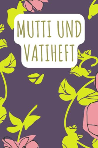 Mutti und Vatiheft: für Grundschulkinder - Dokumentieren Sie Beobachten, Verhalten und Rückmeldungen - Praktischer Helfer für die Lehrer Eltern Schüler Kommunikation