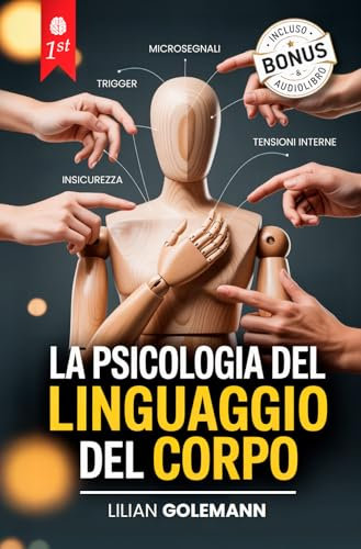LA PSICOLOGIA DEL LINGUAGGIO DEL CORPO: 7 LIBRI IN 1: Manipolazione Mentale, Strategia Nera & PNL: Tecniche per Difendersi e Dominare la Comunicazione ... Influenzando Chiunque. +AUDIO & eBook