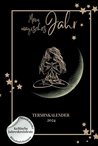 Terminkalender 2024 Mein Magisches Jahr: Inspirierender Hardcover-Kalender, Wochenplaner, Mondkalender, Ritualanleitungen, keltische Jahreskreisfeste, Meditationen