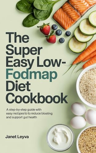 THE SUPER EASY LOW-FODMAP DIET COOKBOOK (Cookbooks for Healthy Eating)