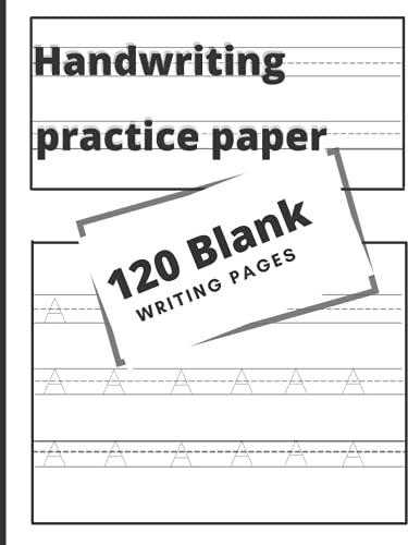 Handwriting Practice Paper: :100 Blank Writing Pages - For Students Learning to Write Letters