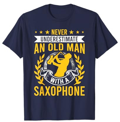 Never Underestimate an Old Man With a Saxophone T-Shirt