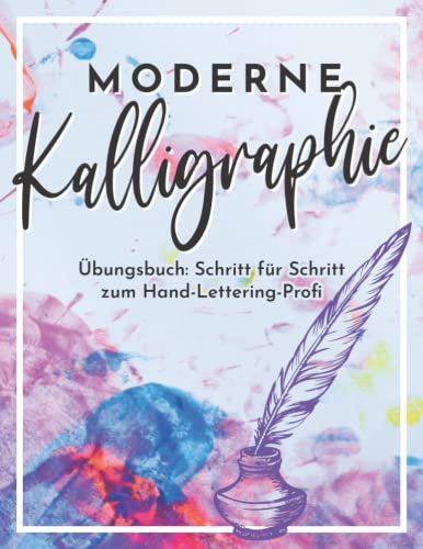 Moderne Kalligraphie: Kalligrafie Übungsheft für Anfänger und Fortgeschrittene. Lerne moderne Kalligraphie durch praktische Vorlagen und Übungspapier. 100 Seiten A4 Handlettering Buch