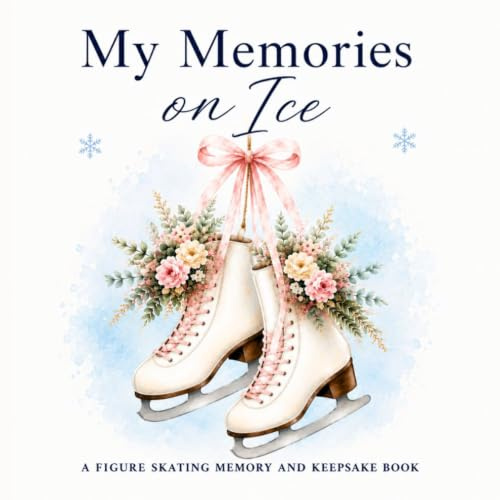 My Memories on Ice: A Figure Skating Memory and Keepsake Book