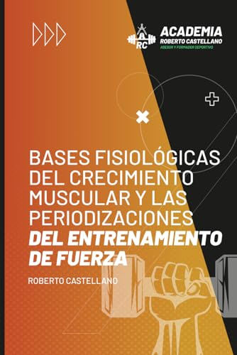 Bases fisiológicas del crecimiento muscular y las periodizaciones del entrenamiento de fuerza: Tomo 0 (LA BIBLIA DEL CRECIMIENTO MUSCULAR, DE FORMA NATURAL)