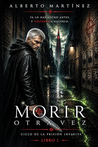Morir Otra Vez: Un Libro de Misterio, Magia y una pizca de Terror. Bienvenidos a la Oscuridad.: 1 (Ciclo de la Prision Infinita)