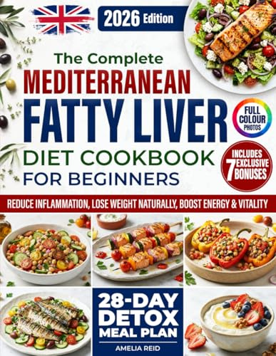 Mediterranean Fatty Liver Cookbook for Beginners: Simple & Delicious Mediterranean Recipes to Reduce Inflammation, Support Sustainable Weight Loss & ... Meal Plan to Restore Liver Health Naturally