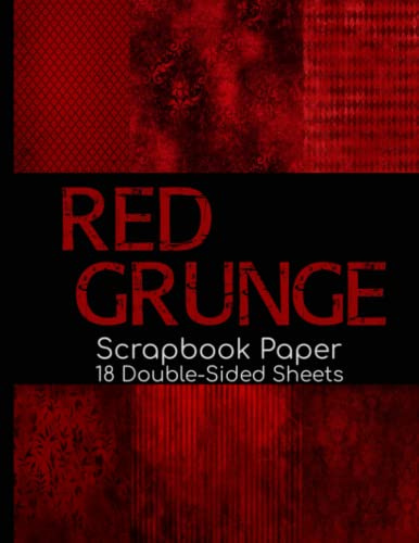 Red Grunge Scrapbook Paper - 18 Double-Sided Sheets: Decorative Designs for Junk Journals, Decoupage, and Paper Crafts