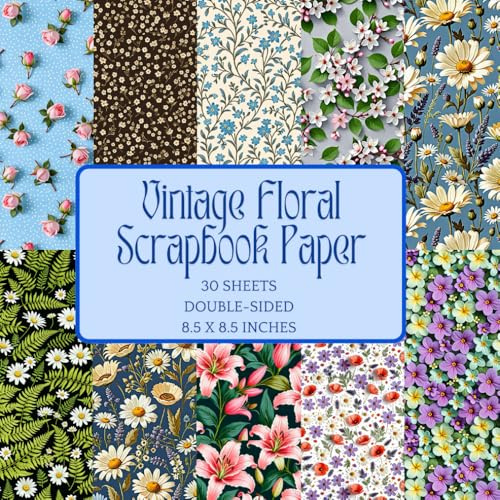Vintage Floral Scrapbook Paper, 30 Double Sided Floral Pattern Sheets, 8.5x8.5 inch, for Junk Journalling, Memory Books, Photo Albums etc.