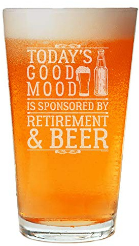 NeeNoNex Today's Good Mood Is Sponsored By Retirement & Beer Beer Pint