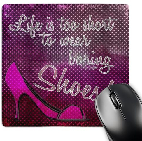 3dRose Funny Typography Art Life is Too Short to wear Boring Shoes Mousepad